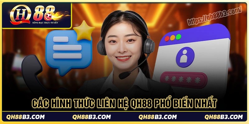 Điểm qua các hình thức liên hệ qh88 phổ biến nhất